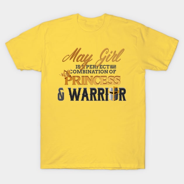 MAY Girl Princess Warrior Birth Month Birthday T-Shirt by porcodiseno